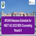 BFUHS Releases Schedule for NEET UG 2023 BDS Counseling Round 4; Check Details Here